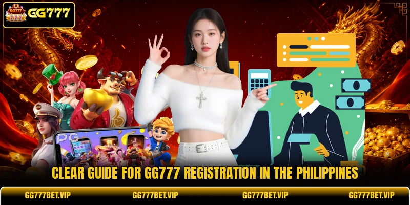 Clear guide for GG777 registration in the Philippines