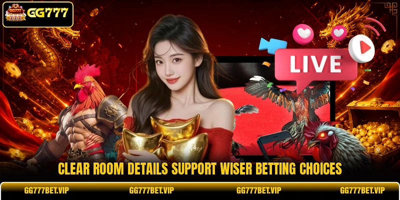 Clear room details support wiser betting choices Clear room details support wiser betting choices