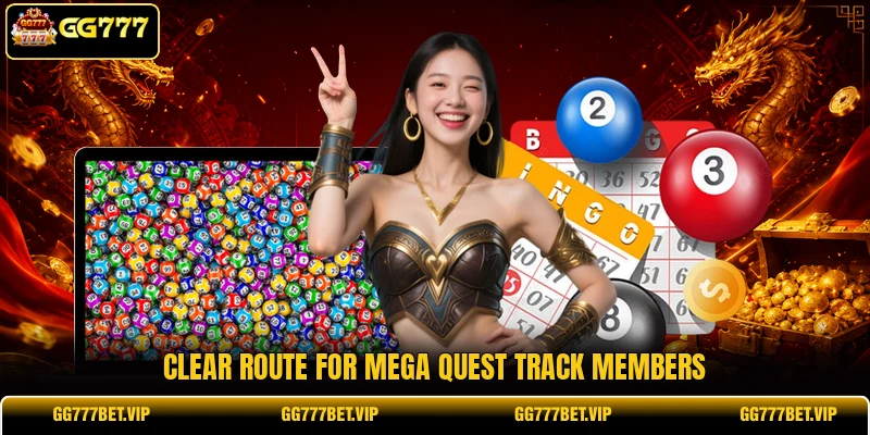 Clear route for Mega Quest Track members Clear route for Mega Quest Track members