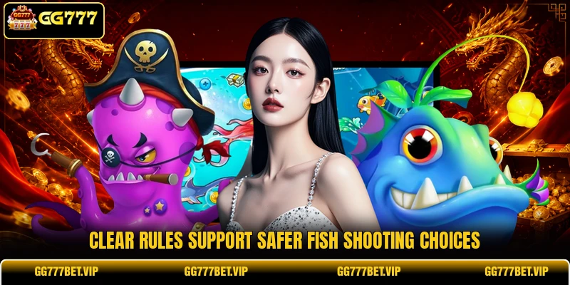 Clear rules support safer fish shooting choices Clear rules support safer fish shooting choices