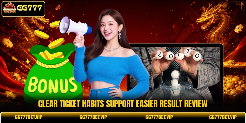 Clear ticket habits support easier result review Clear ticket habits support easier result review