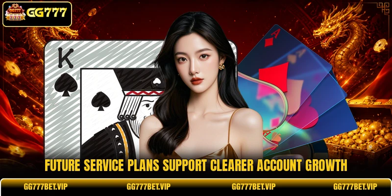 Future service plans support clearer account growth