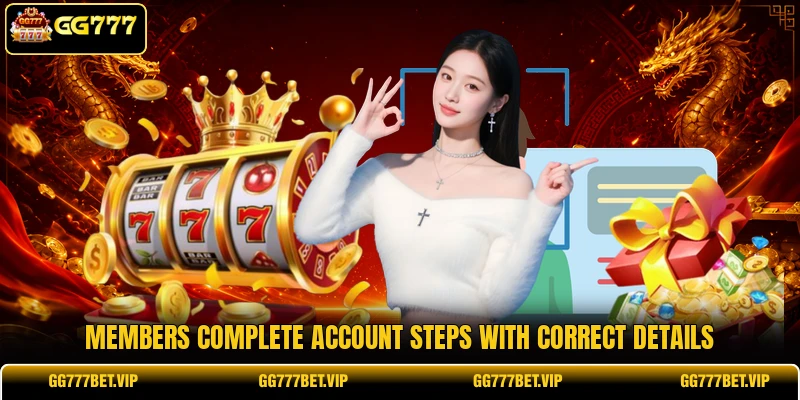 Members complete account steps with correct details