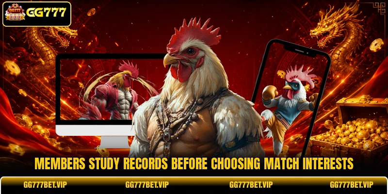 Members study records before choosing match interests Members study records before choosing match interests