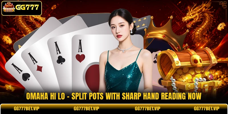 Omaha Hi Lo - Split Pots With Sharp Hand Reading Now
