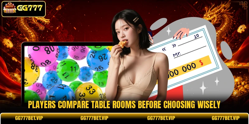 Players compare table rooms before choosing wisely Players compare table rooms before choosing wisely
