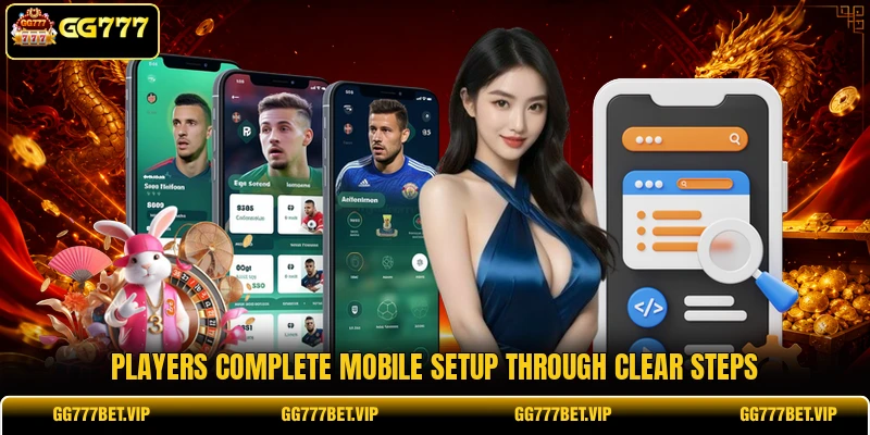 Players complete mobile setup through clear steps
