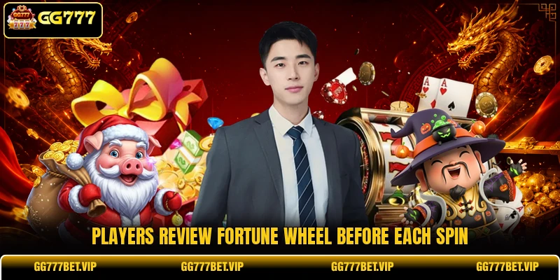 Players review Fortune Wheel before each spin Players review Fortune Wheel before each spin