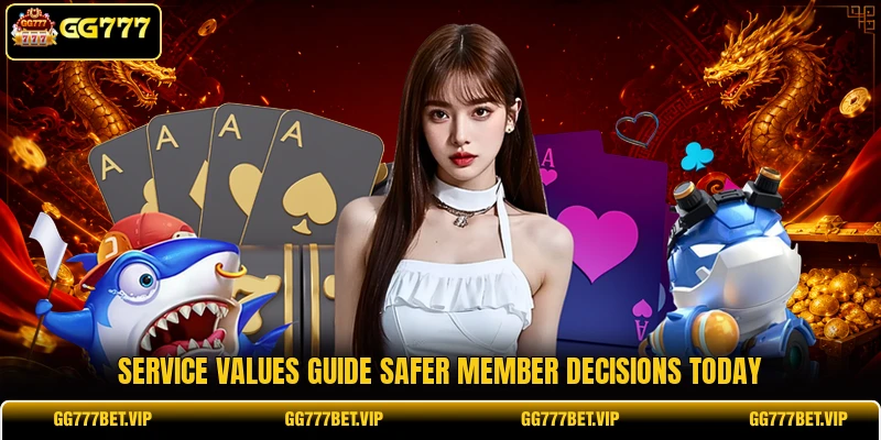 Service values guide safer member decisions today