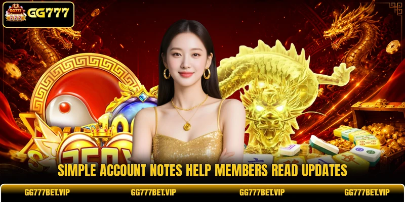 Simple account notes help members read updates