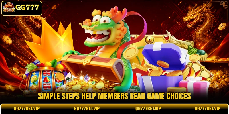 Simple steps help members read game choices Simple steps help members read game choices