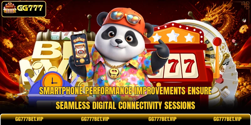 Smartphone performance improvements ensure seamless digital connectivity sessions