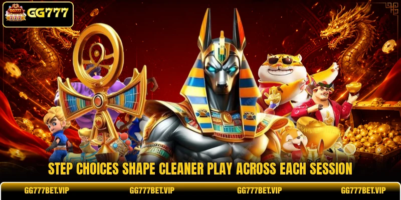 Step choices shape cleaner play across each session Step choices shape cleaner play across each session