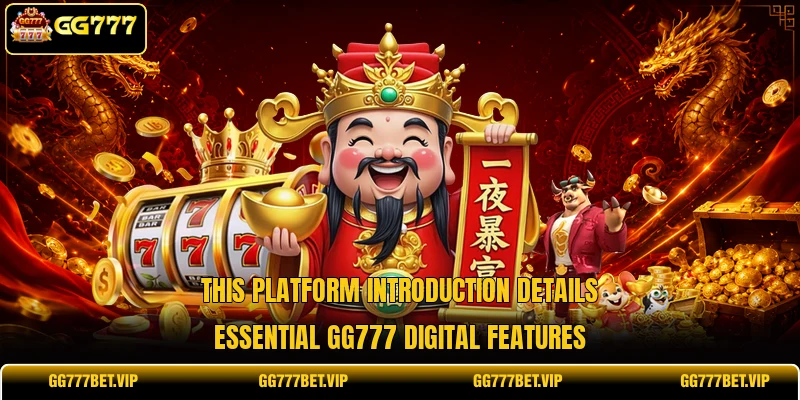 This platform introduction details essential GG777 digital features