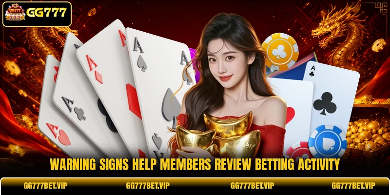 Warning signs help members review betting activity